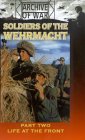 Soldiers Of The Wehrmacht - Part 2 - Life At The Front
