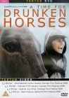 A Time For Drunken Horses [2001]