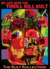 My Life With Thrill Kill Kult - The Kult Kollection