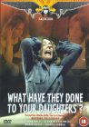 What Have They Done To Your Daughters? [1974]