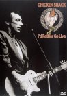 Chicken Shack - I'd Rather Go Live [2004]