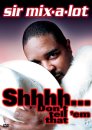 Sir Mix-A-Lot - Shhh Don't Tell 'Em