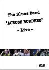 The Blues Band - Across the Borders Live