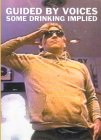 Guided By Voices - Some Drinking Implied
