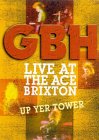 G.B.H. - Live At The Ace, Brixton / Up Yer Tower [2003]
