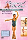 Classical Ballet 1 - From Dream To Reality - The Basics