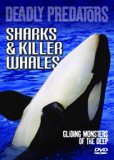 Deadly Predators - Sharks And Killer Whales