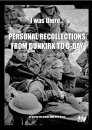 I Was There - Personal Recollections From Dunkirk To D-Day As Told By The People Who Were There