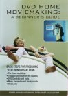 DVD Home Moviemaking - A Beginner's Guide