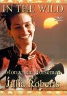 In The Wild - Mongolian Horsemen With Julia Roberts [2000]