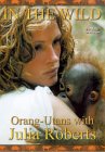 In The Wild - Orang-Utans With Julia Roberts [1998]