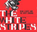 White Stripes, The - Dead Leaves And The Dirty Ground