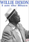 Willie Dixon: I Am the Blues