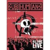 Subhumans - All Gone Live