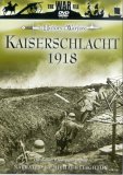 Kaiserschlacht 1918 - The Kaiser's Last Great Gamble