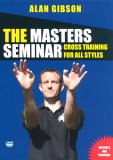 The Masters Seminar - Alan Gibson - Cross Training For All Styles