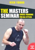 The Masters Seminar - Rick Young - Cross Training For All Styles