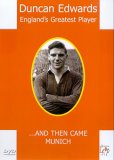 Duncan Edwards - England's Greatest Player - And Then Came Munich