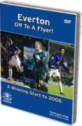 Everton - Off To A Flyer - A Winning Start To 2006