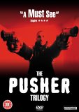 Pusher Trilogy - Pusher / Pusher II / Pusher III