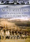 Austerlitz 1805 - Napoleon's Greatest Triumph