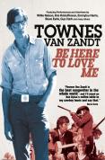 Townes Van Zandt - Be Here To Love Me