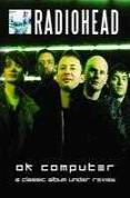 Radiohead - OK Computer A Classic Album Under Review