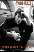 Tom Waits - Under Review 1971-1982