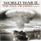 World War II - the Fall of Japan: Part 2
