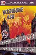 Wishbone Ash - Almighty Blues: London and Beyond