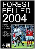 Forest Felled 2004 - Derby County and Nottingham Forest