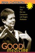 Pema Chodron - Good Medicine