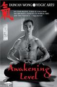 Duncan Wong Yogic Arts - Awakening Level