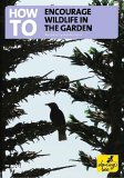 How To Encourage Wildlife Into the Garden