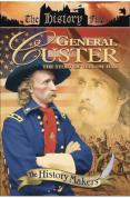 History Makers - General Custer - The Story Of Yellow Hair