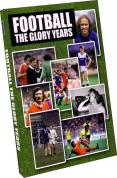 Football - The Glory Years