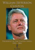 William Jefferson Clinton: President of the United States
