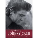 Johnny Cash - The Gospel Music Of Johnny Cash - A Story Of Faith And Redemption