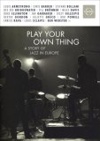 Play Your Own Thing - The First Movie On European Jazz