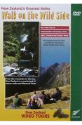 Walk On The Wild Side - New Zealand's Greatest Walks