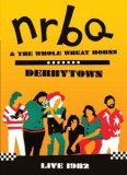 NRBQ And The Whole Wheat Horns - Derbytown - Live 1982 [2006]