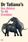 Dr Tatiana's Sex Advice to All Creation