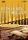 History of the Organ - Vol. 1: Latin Origins [1997]