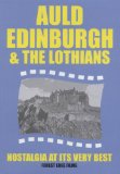 Auld Edinburgh and the Lothians - Nostalgia at Its Very Best