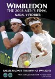 Wimbledon  The 2008 Mens Final - Nadal vs Federer: Rafael Nadals Triumph at Twilight
