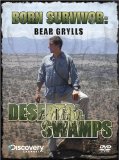 Bear Grylls - Born Survivor - Deserts And Swamps [2008]