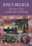 Joyce Becker Teaches You Landscape Quiltin