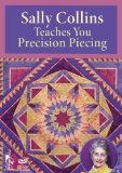 Sally Collins teaches you precision piecing