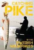 Catching Pike in the Swedish Wilderness