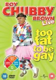 Roy Chubby Brown - Too Fat To Be Gay [DVD]